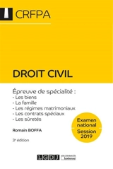 Droit civil : examen national, session 2019 : épreuve de spécialité, les biens, la famille, les régimes matrimoniaux, les contrats spéciaux, les sûretés - Romain Boffa