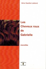 Les cheveux roux de Gabrielle - Irène Gaultier-Leblond
