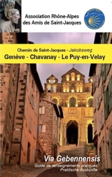 Chemin de Saint-Jacques de Genève au Puy-en-Velay, Via Gebennensis par Yenne, La-Côte-St-André et Chavanay : guide de renseignements pratiques : 2022-2024. Jakobsweg von Genf nach le Puy-en-Velay, Via Gebennensis über Yenne, La-Côte-St-André und Chav - Compostelle en Rhône-Alpes