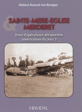 Saint-Mère-Eglise & Merderet : zone d'opérations aéroportées américaines du jour J - Helmut Konrad von Keusgen