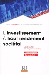 L'investissement à haut rendement sociétal : la révolution de l'impact investing - Cyrille Antignac