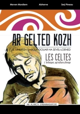 Ar Gelted kozh. Vol. 2. Ijinerezh, labour-douar ha sevel-loened. Techniques, agriculture et élevage. Les Celtes. Vol. 2. Ijinerezh, labour-douar ha sevel-loened. Techniques, agriculture et élevage - Meven Mordiern