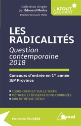 Les radicalités : question contemporaine 2018, concours d'entrée en 1re année IEP province : cours complet sur le thème, méthode et dissertations corrigées, bibliothèque idéale - Marianne Fougère