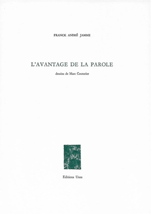 L'avantage de la parole - Franck André Jamme