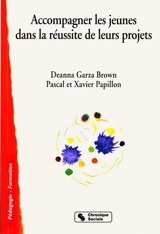 Accompagner les jeunes dans la réussite de leurs projets : les fondamentaux - Deanna Garza Brown