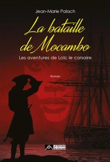 Les aventures de Loïc le corsaire. Vol. 4. La bataille de Mocambo - Jean-Marie Palach
