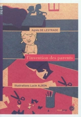 L'invention des parents - Agnès de Lestrade