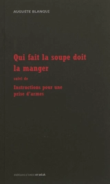 Qui fait la soupe doit la manger. Instructions pour une prise d'armes - Auguste Blanqui