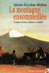 La montagne ensommeillée : conte d'une enfance andine - Alvaro Escobar Molina