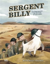 Sergent Billy : la vraie histoire du chevreau devenu soldat - Mireille Messier