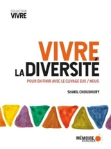Vivre la diversité : pour en finir avec le clivage eux/nous - Shakil Choudhury