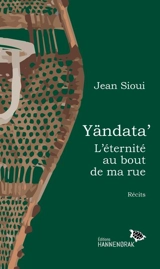 Yändata’ : L’éternité au bout de ma rue - Jean Sioui