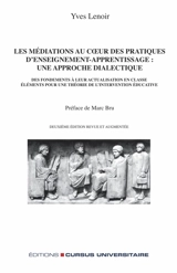 Les médiations au coeur des pratiques d'enseignement-apprentissage, une approche dialectique : des fondements à leur actualisation en classe : éléments pour une théorie de l'intervention éducative - Yves Lenoir