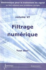 Electronique pour le traitement du signal. Vol. 6. Filtrage numérique - Yvon Mori