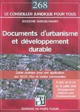 Documents d'urbanisme et développement durable : guide pratique pour une application aux SCOT, PLU et cartes communales - Jocelyne Dubois-Maury