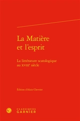 La matière et l'esprit : la littérature scatologique au XVIIIe siècle