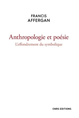 Anthropologie et poésie : l'effondrement du symbolique - Francis Affergan