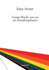 George Brecht, vers un art transdisciplinaire - Erik Avert