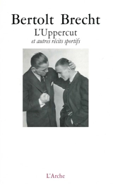 L'uppercut : et autres récits sportifs - Bertolt Brecht