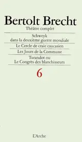 Théâtre complet. Vol. 6 - Bertolt Brecht
