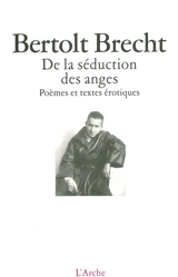De la séduction des anges : textes et poèmes érotiques - Bertolt Brecht