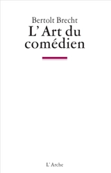 L'art du comédien : écrits sur le théâtre - Bertolt Brecht