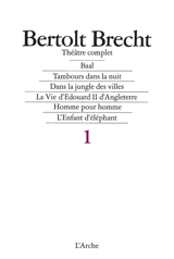 Théâtre complet. Vol. 1 - Bertolt Brecht