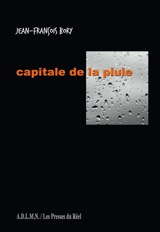 Capitale de la pluie - Jean-François Bory
