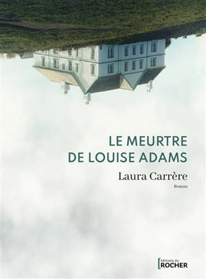 Le meurtre de Louise Adams - Laura Carrère