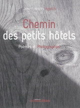 Chemin des petits hôtels : poèmes et photographies - Jean-François Agostini