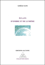 Eclats d'ombre et de lumière - Gisèle Sans