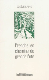 Prendre les chemins de grands fûts - Gisèle Sans