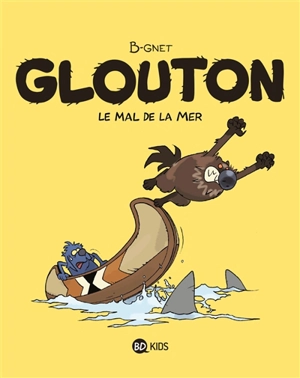 Glouton. Vol. 3. Le mal de la mer - B-Gnet