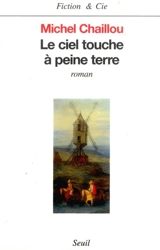 Le ciel touche à peine terre - Michel Chaillou