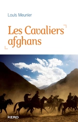 Les cavaliers afghans : récit - Louis Meunier