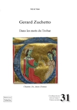 Dans les mots du trobar : chantar, joi, amor, domna - Gérard Zuchetto