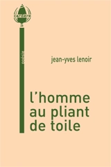 L'homme au pliant de toile : conte - Jean-Yves Lenoir