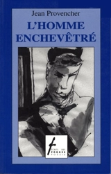 L'homme enchevêtré - Jean Provencher