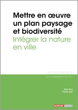 Mettre en oeuvre un plan paysage et biodiversité : intégrer la nature en ville - Alain Divo