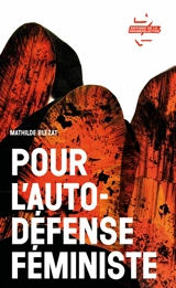 Pour l'auto-défense féministe : enquête et récits - Mathilde Blézat