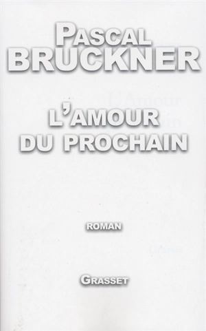 L'amour du prochain - Pascal Bruckner