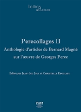Perecollages : anthologie d'articles de Bernard Magné sur l'oeuvre de Georges Perec. Vol. 2 - Bernard Magné