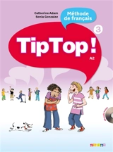 Tip top ! 3, méthode de français, A2 - Catherine Adam