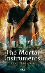 The mortal instruments. Vol. 3. La cité de verre - Cassandra Clare