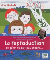 La reproduction : ce qu'on ne sait pas encore... - Anna Alter