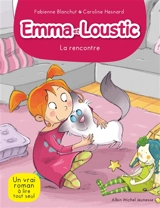 Emma et Loustic. Vol. 1. La rencontre - Fabienne Blanchut