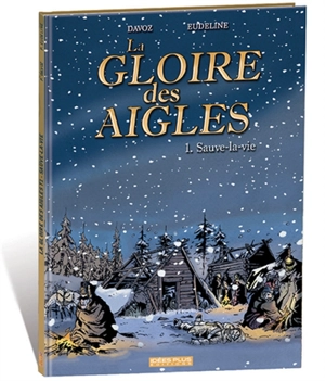 La gloire des aigles. Vol. 1. Sauve-la-vie - Pascal Davoz