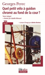 Quel petit vélo à guidon chromé au fond de la cour ? - Georges Perec