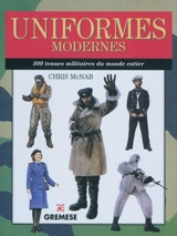 Uniformes modernes : 300 tenues militaires du monde entier - Chris McNab