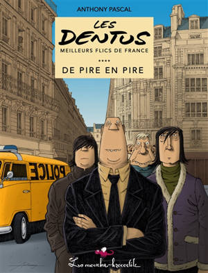 Les Dentus : meilleurs flics de France. Vol. 1. De pire en pire - Anthony Pascal